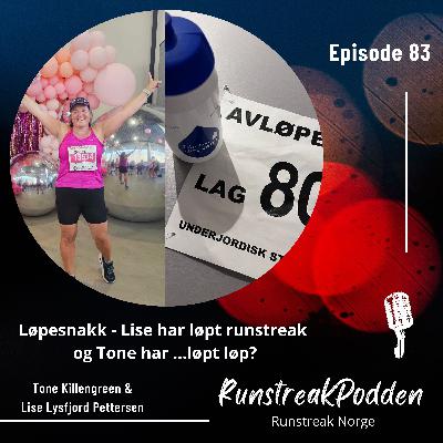 #83 - Løpesnakk: Lise har løpt runstreak og Tone har...løpt løp?