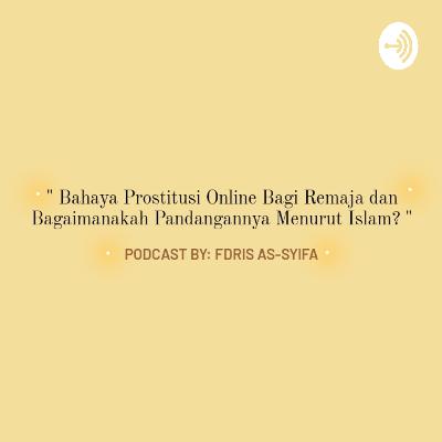 Bahaya Prostitusi Online Bagi Remaja dan Bagaimanakah Pandangannya Menurut Islam?