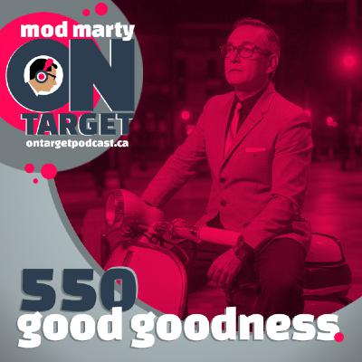 Episode 550: Good Goodness Episode 550: Good Goodness