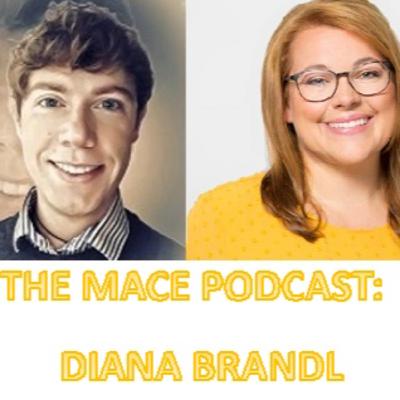 The MACE PODCAST: Diana Brandl The MACE PODCAST: Diana Brandl
