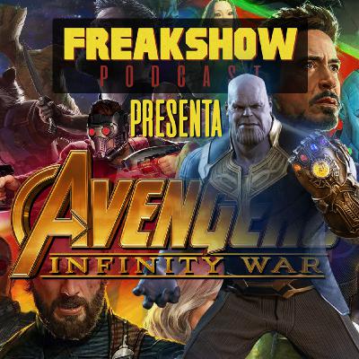 Freakshow Podcast #2 - Vengadores: Infinity War Freakshow Podcast #2 - Vengadores: Infinity War