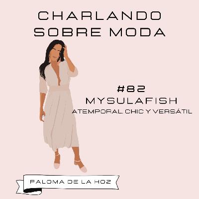 #82. Mysulafish - Atemporal, chic y versátil
