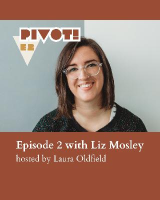 S1 E2 | Confidence, Rejection, and Success: Liz Mosley's Empowering Pivot to Self-Employment S1 E2 | Confidence, Rejection, and Success: Liz Mosley's Empowering Pivot to Self-Employment