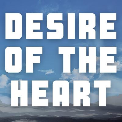 Desire of The Heart: Be Who You Decided To Be To The Delight of Your Father Desire of The Heart: Be Who You Decided To Be To The Delight of Your Father