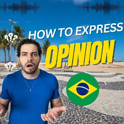 #12 - Express Your Opinion in Brazilian Portuguese