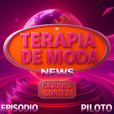 🎙️✨ TERAPIA DE MODA NEWS ✨📰 EP PILOTO 🎙️✨ TERAPIA DE MODA NEWS ✨📰 EP PILOTO