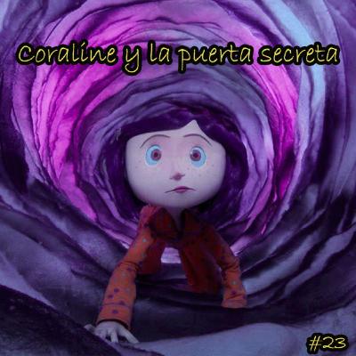 EP23: Coraline y la Puerta Secreta