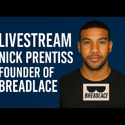 Livestream with Nick Prentiss | Founder of Breadlace