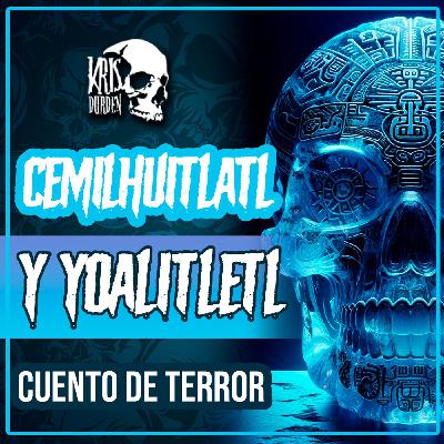T2E13 Cemilhuitlatl y Yoalitletl