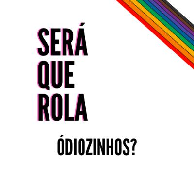 Será que rola ódiozinhos?