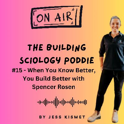 #15 - When You Know Better, You Build Better with Spencer Rosen #15 - When You Know Better, You Build Better with Spencer Rosen