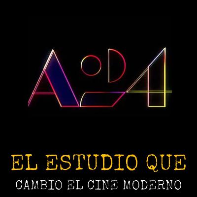 79 - A24: EL ESTUDIO QUE CAMBIÓ EL CINE MODERNO