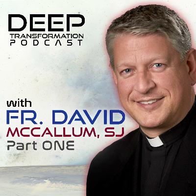 The Way of Spiritual Discernment: Attuning to Inner Guidance to Serve Oneself & the World with Fr. David McCallum, SJ (Part 1)