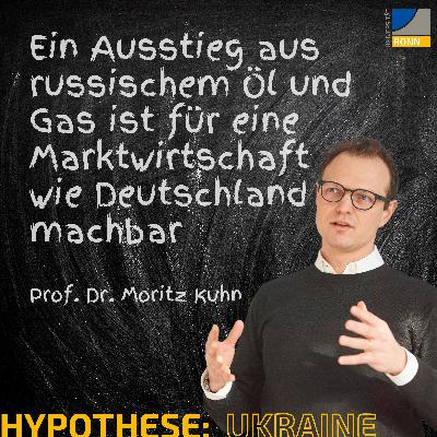 Ein Ausstieg aus russischem Öl und Gas ist für eine Marktwirtschaft wie Deutschland machbar || Hypothese: [Ukraine] mit Prof. Dr. Moritz Kuhn