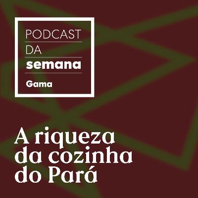 Bel Coelho e Joanna Martins: a riqueza da cozinha do Pará