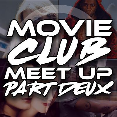 What are YOU watching? Movie Club Meet Up 2 What are YOU watching? Movie Club Meet Up 2