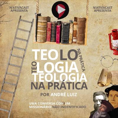 Teologia na prática | N'ativaCast 06