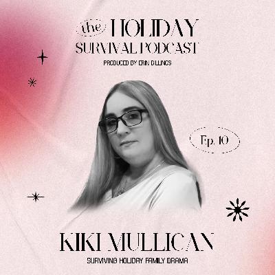 Surviving Holiday Family Drama with Kiki Mullican