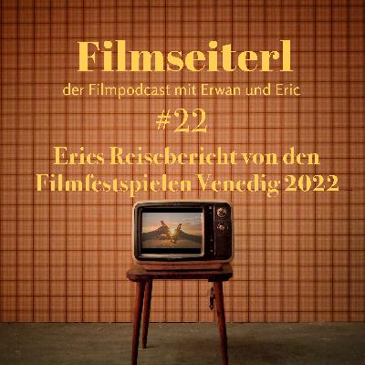#22 - Erics Reisebericht von den Filmfestspielen Venedig 2022