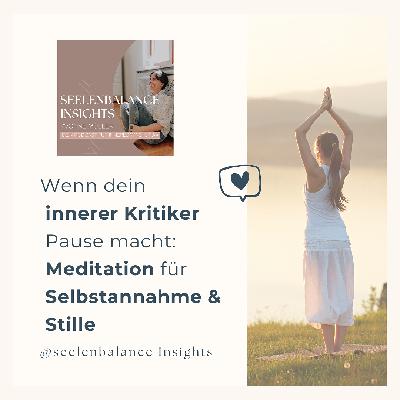 Wenn dein innerer Kritiker Pause macht: Meditation für Selbstannahme & Stille