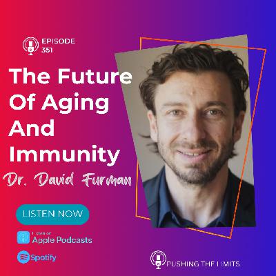 The Future Of Aging And Immunity With Dr. David Furman