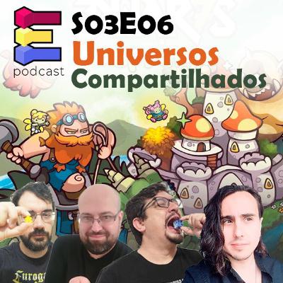 S03E06 - Universos Compartilhados S03E06 - Universos Compartilhados