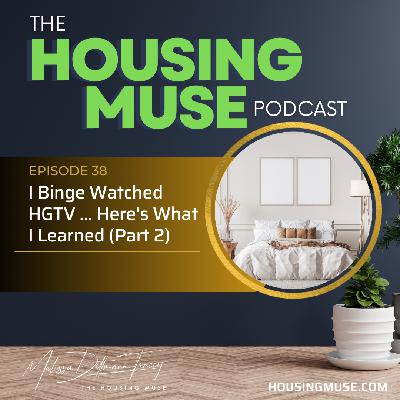 I Binge Watched HGTV ... Here's What I Learned (Part 2) I Binge Watched HGTV ... Here's What I Learned (Part 2)