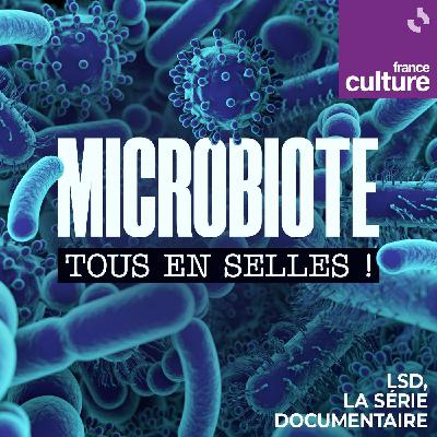 Microbiote : tous en selles ! 4/4 : Homo microbiens