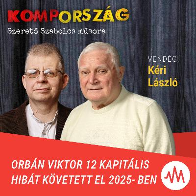 Kéri László: Orbán Viktor 12 kapitális hibát követett el 2025-ben – Kompország