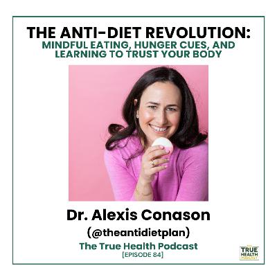 84) Dr. Alexis Conason: Mindful Eating, Hunger Cues, and Learning To Trust Your Body 84) Dr. Alexis Conason: Mindful Eating, Hunger Cues, and Learning To Trust Your Body