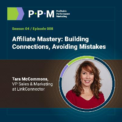 Affiliate Mastery: Building Connections, Avoiding Mistakes with Tara McCommons