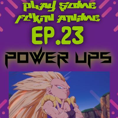 EP.23 POWER UPS