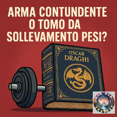 Bla Bla Relax - Oscar Draghi: Arma Contundente o Tomo per Sollevamento Pesi?