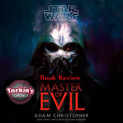 412: Book Review: Star Wars 'Master of Evil' by Adam Christopher