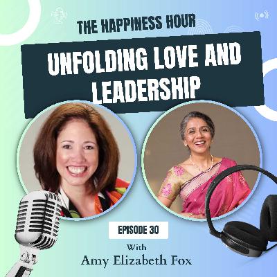 Episode 30 - Unfolding Love and Leadership