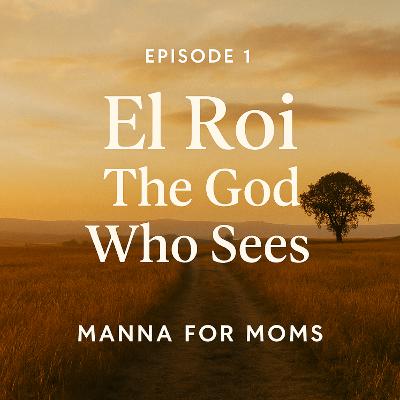 El Roi- The God Who Sees