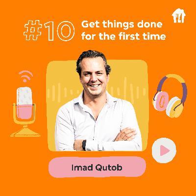 #10 Get things done for the first time. With Imad Qutob, Senior Director of Just Eat Takeaway.com for business.