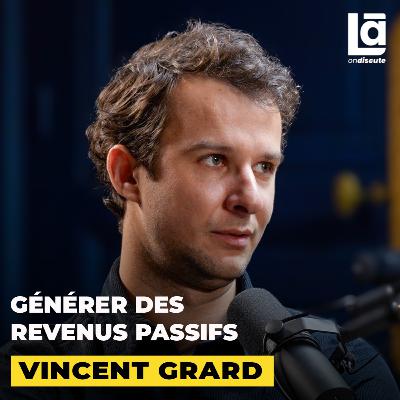 #67 Vincent Grard - Comment générer des revenus passifs (et en vivre) #67 Vincent Grard - Comment générer des revenus passifs (et en vivre)