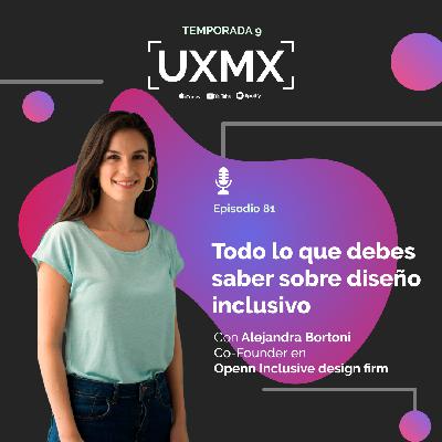 Todo lo que debes saber sobre Diseño inclusivo | Alejandra Bortoni, Co-fundadora de Openn (Inclusive Design Firm)