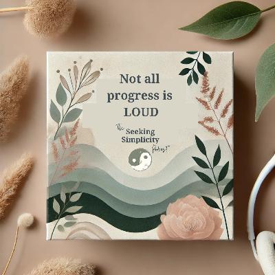 Not all progress is loud