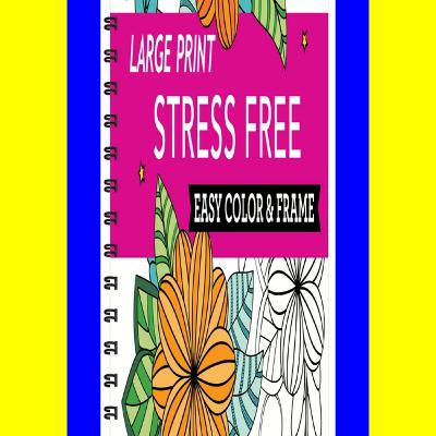 [Ebook] Reading Large Print Easy Color Frame - Stress Free (Adult Coloring Book) Book Free Download