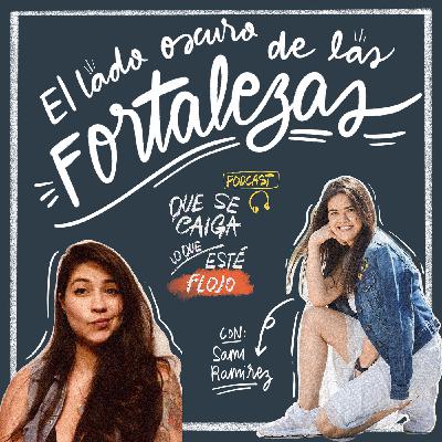 11. El lado oscuro de las fortalezas. Con Sami Ramírez