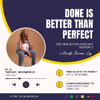21: When Done is Better Than Perfect 21: When Done is Better Than Perfect