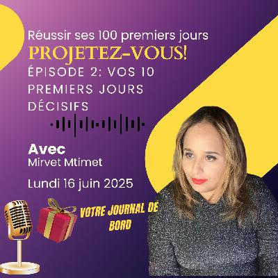 Réussir ses 100 premiers jours - Ep2 - 10 jours décisifs