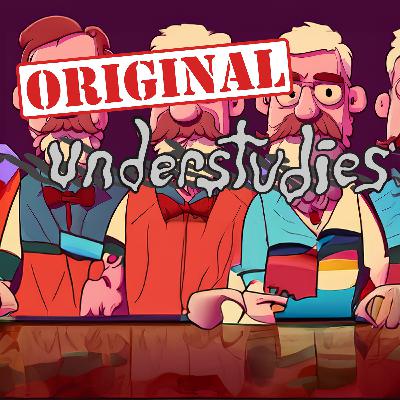 Original Understudies - EP 83 - Daddies