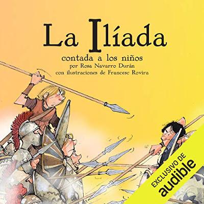 La Iliada Contada A Los Niños [The Iliad Counted to Children] (Audiolibro) | Prueba Gratis