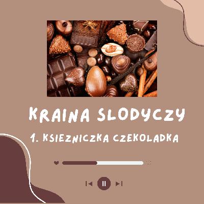 Kraina Słodyczy 1. Księżniczka Czekoladka