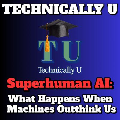 Superhuman AI: What Happens When Machines Outthink Us