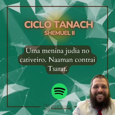 1267 Uma menina judia no cativeiro. Naaman contrai Tsarat. Ciclo Tanach
