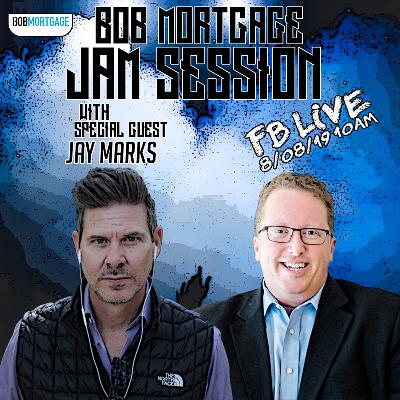 BobMortgage #JamSession with Jay Marks